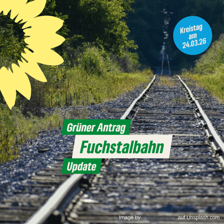 Grüner Antrag – Update zur Fuchstalbahn